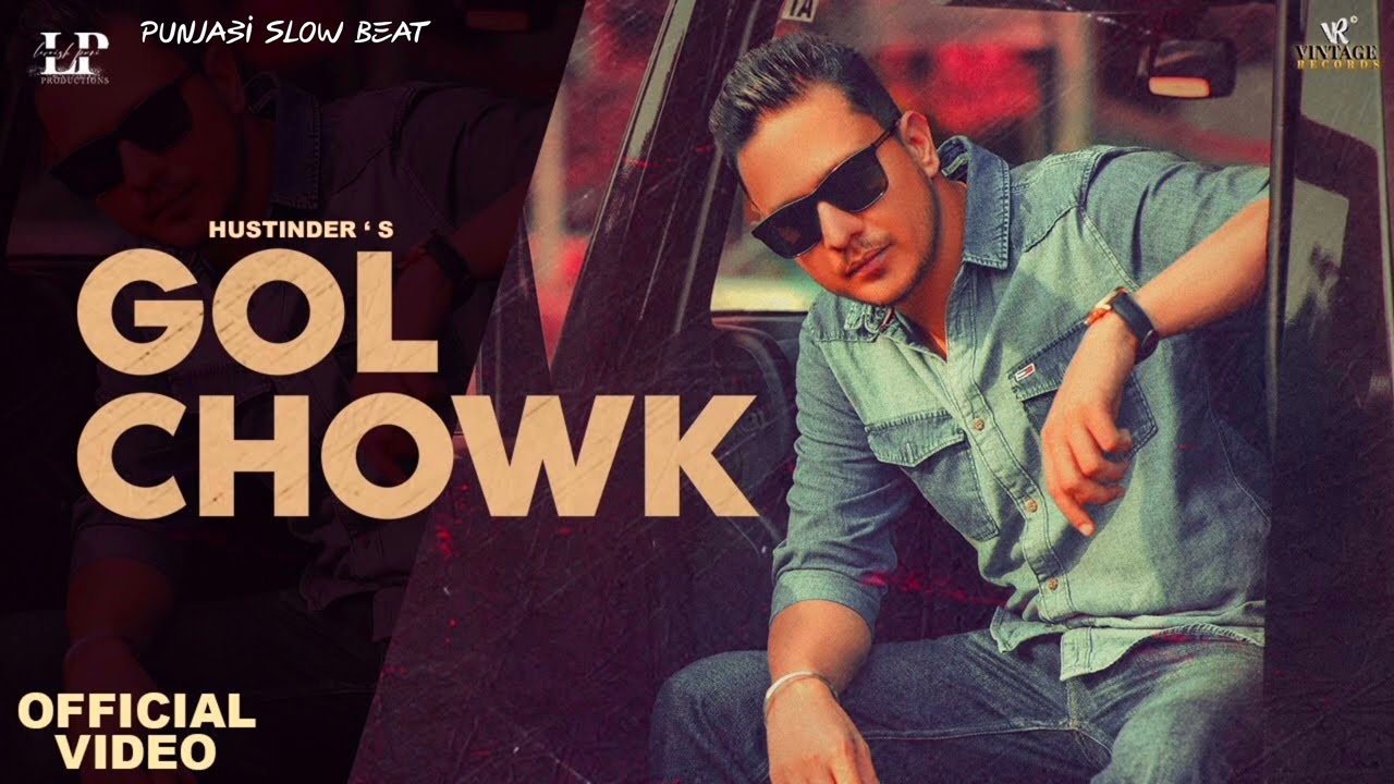 Gol Chowk ( Punjabi Slow Beat ) ~ Hustinder | Latest Punjabi Songs 2022