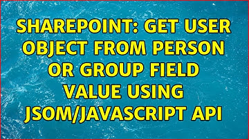 Sharepoint: Get User object from Person or Group field value using JSOM/JavaScript API