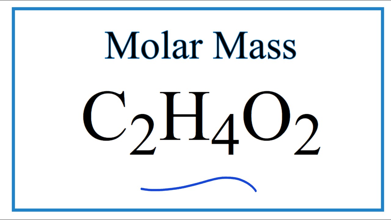 Molar Mass / Molecular Weight of C2H4O2 (also written CH3COOH):  Acetic acid - youtube