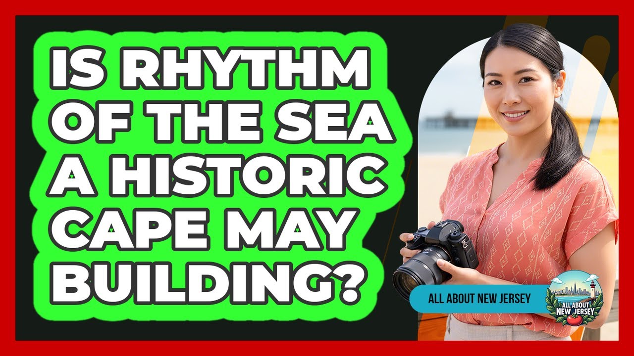 Is Rhythm Of The Sea A Historic Cape May Building?
