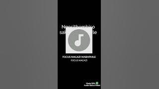 Focus Magazi Mabaphile(gospel gqom)