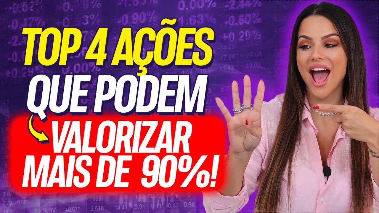 TOP 4 AÇÕES QUE PODEM SE VALORIZAR MAIS DE 90%