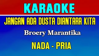 Jangan ada Dusta Diantara Kita - Karaoke Nada Pria || Broery Marantika