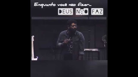 QUANDO VOCÊ NÃO FAZER...DEUS NÃO FAZ - Wesley ros