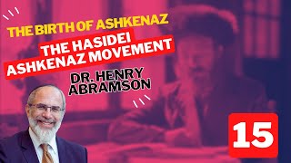 The Hasidei Ashkenaz Movement (The Birth of Ashkenaz Pt. XV)