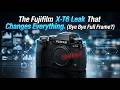 The Fujifilm X-T6 Leak That Changes Everything. (Bye Bye Full Frame?)