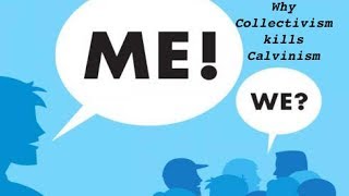 Why Collectivism contradicts Calvinism: NT Wright and Johnathan Pritchett