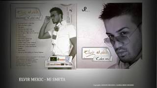 Video thumbnail of "ELVIR MEKIC - MI SMETA (Audio)"