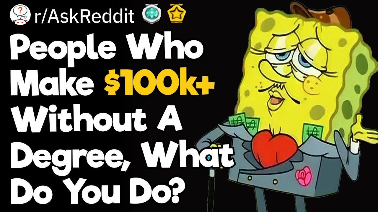people-who-make-100k-without-a-degree-what-do-you-do-youtube