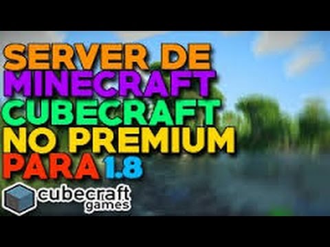 SERVER DE CUBECRAFT NOPREMIUM SIN LAG FULL 1 8 - YouTube