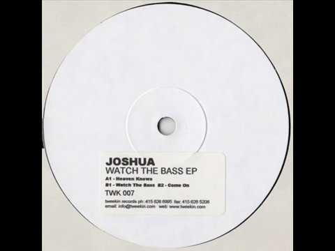 Joshua  -  Watch The Bass