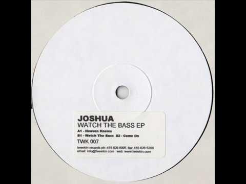 Joshua  -  Watch The Bass