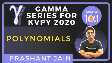 Polynomials | Gamma Series for KVPY 2020 | Maths 101 | Prashant Jain