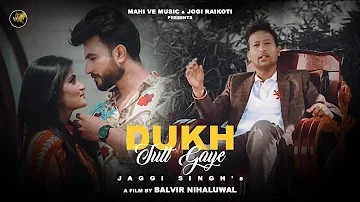 Dukh Tutt Gaye - Jaggi Singh (Official Video) | Mahi Ve Music | New Punjabi Song 2020