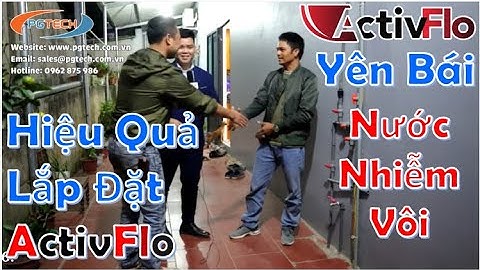 Hiệu quả thiết bị ActivFlo xử lý nguồn nước nhiễm vôi độ cứng 750 mg/L tại huyện Lục Yện, Yên Bái