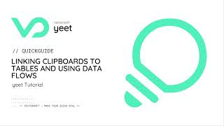 yeet Tutorials: Quickguides – Linking Clipboards to Tables and using data flow [EN]