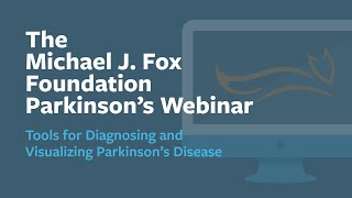 Webinar: 'Tools for Diagnosing and Visualizing Parkinson’s Disease' December 2023 by The Michael J. Fox Foundation for Parkinson's Research 780 views 5 months ago 1 hour