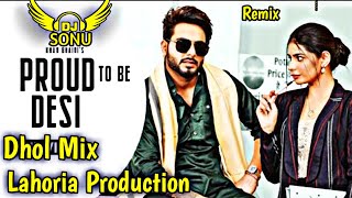 PROUD TO BE DESI | Dhol Remix | Khan Bhaini Ft. Dj Sonu by Lahoria Production new 2020 Dj mix baas