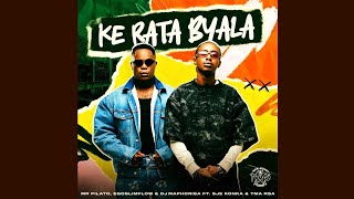 Mr Pilato, Egoslimflow & Dj Maphorisa - Ke Rata Byala feat. Sje Konka & T.M.A RSA