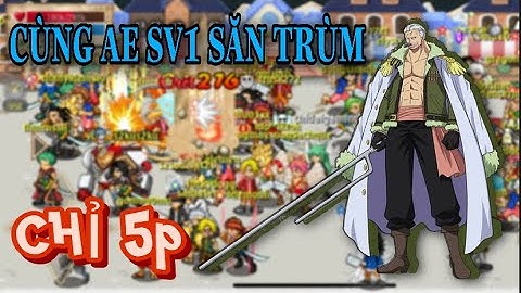 HẢI TẶC TÍ HON: Cùng Anh Em Sever Merry Săn Boss Trùm 5x Smoker Chỉ Trong 5 Phút