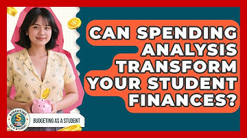 Can Spending Analysis Transform Your Student Finances? - Budgeting as a Student