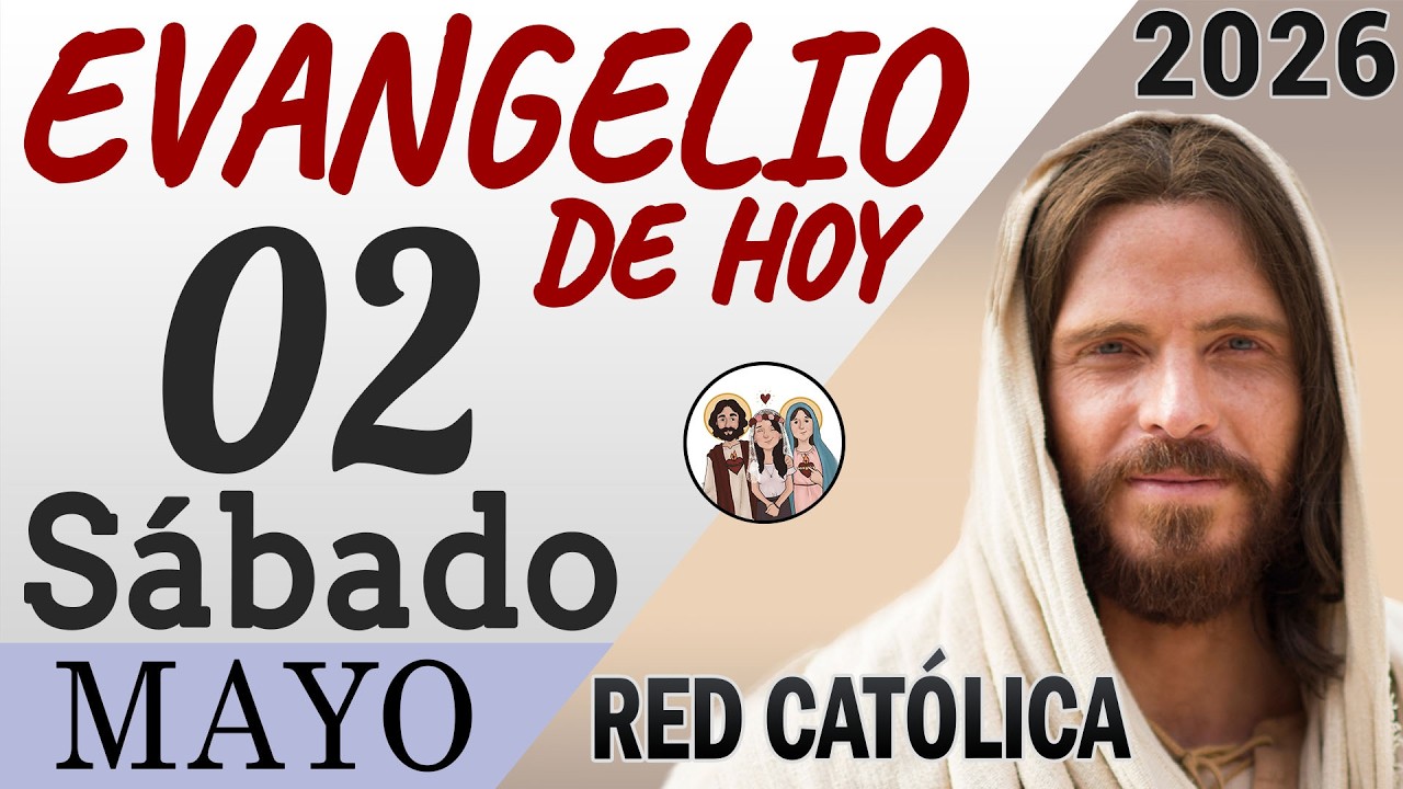Evangelio de Hoy Sabado 02 de Mayo de 2026 | REFLEXIÓN | Red Catolica ...