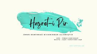 Hazret - I Pir İlahi Söz : Ömer Demi̇rbağ Beste : Aşkı Yaratana Aşk