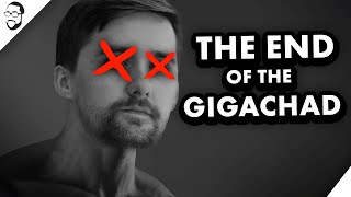 The End Of The GIGACHAD