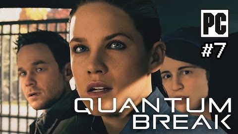 Quantum Break PC Walkthrough Part 7 - No Commentary (PC Gameplay)