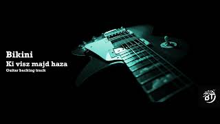 Bikini - Ki Visz Majd Haza - Guitar Backing Track