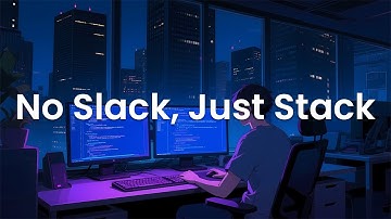 No Slack, Just Stack – Chillstep Focus Mix for Programmers