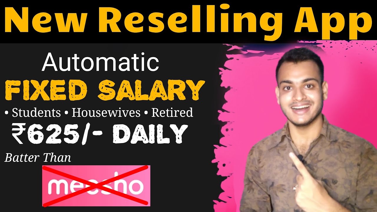 New Reselling App with Fixed Salary (Batter Than Meesho) | Loan Reselling | Earn Money Online