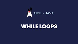 AIDE Tutorial - Java (While Loops)