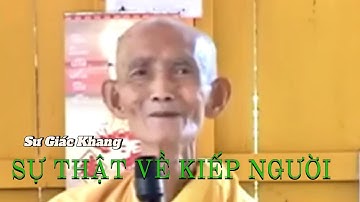 SỰ THẬT VỀ KIẾP NGƯỜI || SƯ GIÁC KHANG