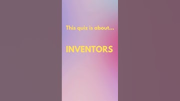 💡 Inventors Quiz ⚙️ #curiobite