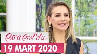 Esra Erol'da 19 Mart 2020 - Tek Parça