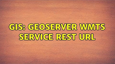 GIS: Geoserver WMTS Service REST url (2 Solutions!!)