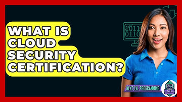 What Is Cloud Security Certification? - Next LVL Programming