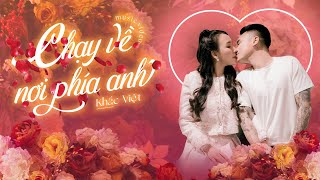 CHẠY VỀ NƠI PHÍA ANH - KHẮC VIỆT x Thảo Bebe | Official MV chords