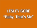 Lesley Gore - Baby, That's Me