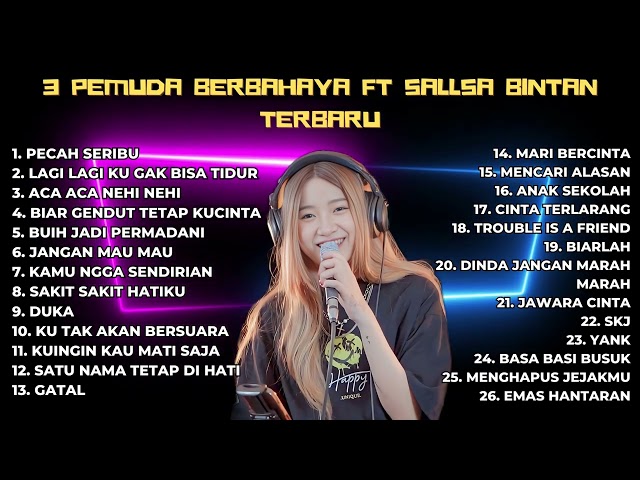 26 LAGU 3PEMUDA BERBAHAYA FT SALLSA BINTAN FULL ALBUM TERBAIK 2024 class=