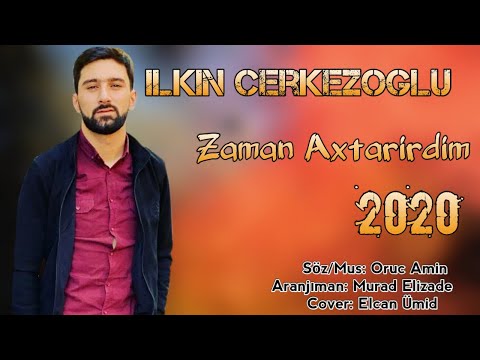 Ilkin Cerkezoglu - Zaman Axtarirdim 2020 | Azeri Music [OFFICIAL]