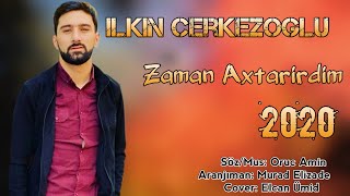 Ilkin Cerkezoglu - Zaman Axtarirdim 2020 Azeri Music Official