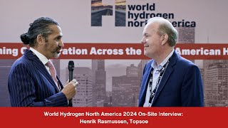 World Hydrogen North America 2024 On-Site Interview: Henrik Rasmussen, Topsoe