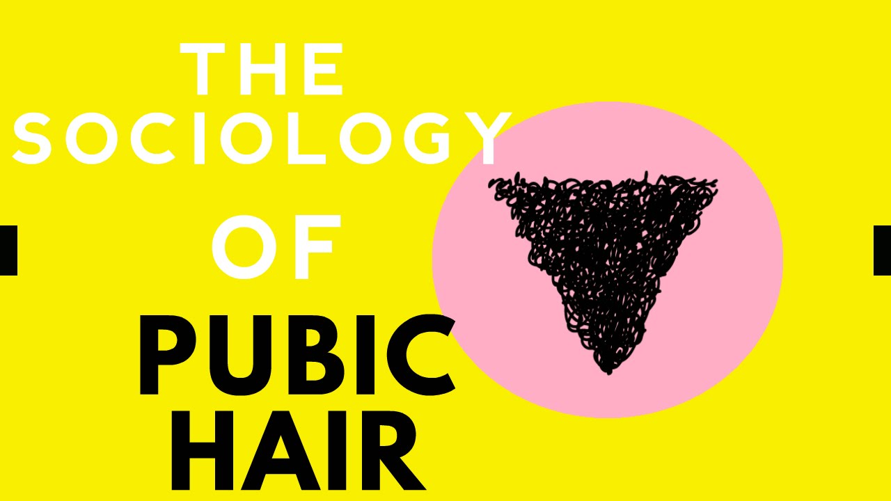 3rd Things 3rd The Sociology Of Pubic Hair Youtube