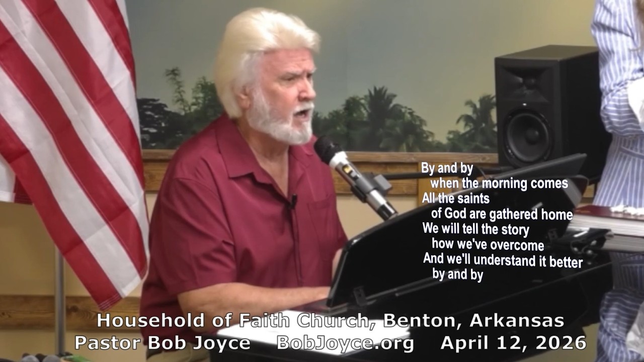 Pastor Bob Joyce - Music - April 12, 2026 - Household of Faith Church, Benton, Arkansas, USA