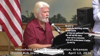 Pastor Bob Joyce - Music - April 12, 2026 - Household of Faith Church, Benton, Arkansas, USA