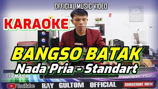 KARAOKE BANGSO BATAK - NADA STANDART PRIA BES = DO