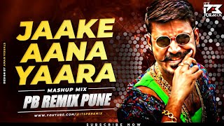 Jaake Aana Yaara | Tere Rutbe Ko Chule Wo Seedi - Mashup Mix | PB Remix Pune | Kubera - Dhanush