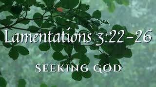 Seeking God - Lamentations 3:22-26